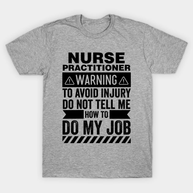 Nurse Practitioner Warning T-Shirt by Stay Weird